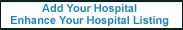 Add Your Hospital >> Enhance Your Hospital Listing